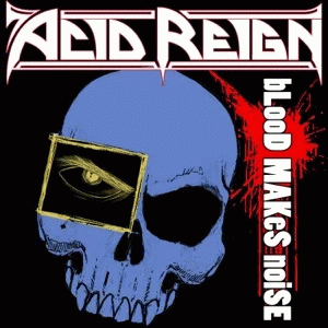 Acid Reign : Blood Makes Noise
